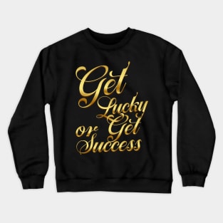 Luck or Success Crewneck Sweatshirt